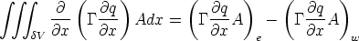  integral   integral  integral     (     )        (       )    (       )
       -@-    @q-            @q-          @q-
     dV @x   G @x   Adx  =   G@x A    -   G@x A
                                   e             w
