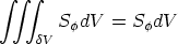  integral  integral   integral 
       SfdV  = SfdV
    dV
