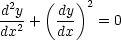 d2y   (dy )2
--2 +  ---  = 0
dx     dx
