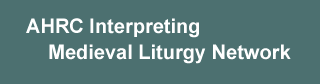 AHRC Interpreting Medieval Liturgy Network
