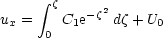      integral  z    2
ux =   C1e-z  dz + U0
     0  